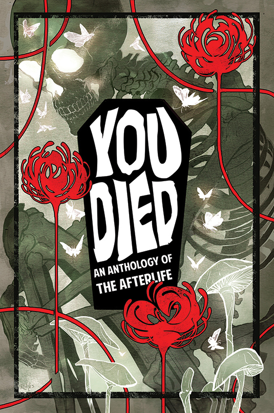 We’re part of Iron Circus “YOU DIED: An anthology of the afterlife”!